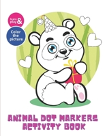 Dot Markers Animal Activity Coloring Book: This unique dot marker activity book is a fun B08X7RL4LN Book Cover