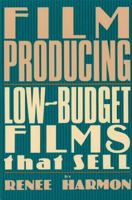 Film Producing: Low Budget Films That Sell 0573606994 Book Cover