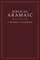 Biblical Aramaic: A Reader and Handbook 1619708914 Book Cover