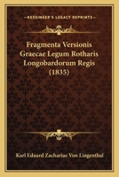 Fragmenta Versionis Graecae Legum Rotharis Longobardorum Regis (1835) 1167424964 Book Cover