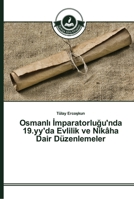Osmanlı İmparatorluğu'nda 19.yy'da Evlilik ve Nikâha Dair Düzenlemeler 363967300X Book Cover