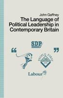 The Language of Political Leadership in Contemporary Britain 134911846X Book Cover