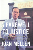 A Farewell to Justice: Jim Garrison, JFK's Assassination and the Case That Should Have Changed History 1574889737 Book Cover