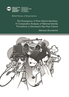 The emergence of post-hybrid identities: a comparative analysis of national identity formations in Germany’s hip-hop culture 0854572554 Book Cover