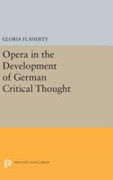 Opera in the Development of German Critical Thought 0691601275 Book Cover