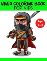 Ninja Coloring Book for Kids: Ninja coloring book for kids. ninja coloring book sets for kids ages 4-8.ninja coloring book for brave boys.teenage mutant ninja turtles adult coloring book. B092PB7SMH Book Cover