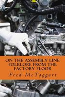 On the Assembly Line: Folklore from the Factory Floor 1720360685 Book Cover