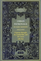 Urban Patronage in Early Modern England: Corporate Boroughs, the Landed Elite, and the Crown, 1580-1640 0804735875 Book Cover