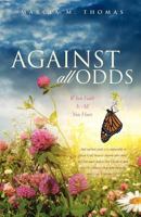 Against All Odds: When Faith Is All You Have 1622302257 Book Cover