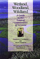 Wetland, Woodland, Wildland: A Guide to the Natural Communities of Vermont (Middlebury Bicentennial Series in Environmental Studies)