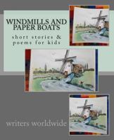 Windmills and Paper Boats: Stories and Poems for Kids 1537593889 Book Cover