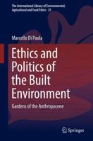 Ethics and Politics of the Built Environment: Gardens of the Anthropocene 3319711644 Book Cover