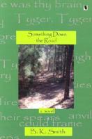 Something Down the Road 1931982031 Book Cover