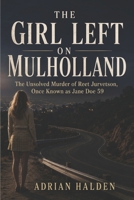 The Girl Left on Mulholland: The Unsolved Murder of Reet Jurvetson, Once Known as Jane Doe 59 B0H28TMCK8 Book Cover