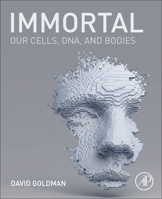 Immortal: Our Cells, Dna, and Bodies 0323856926 Book Cover