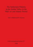The Settlement Patterns in the Jordan Valley in the Mid- To Late Islamic Period 1841710784 Book Cover