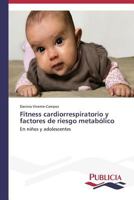 Fitness Cardiorrespiratorio y Factores de Riesgo Metabolico 3639556585 Book Cover