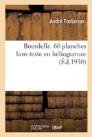 Bourdelle. 60 planches hors texte en héliogravure 2329775547 Book Cover