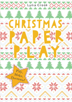 Christmas Paper Play: Play, Make, Decorate! (Paper Play series) 1782405380 Book Cover