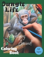 Jungle Life: Coloring Book All Ages B0CJ4819L9 Book Cover