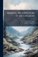 Manuel De Miniature Et De Gouache 1179591739 Book Cover