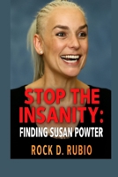 STOP THE INSANITY: FINDING SUSAN POWTER: The Journey of reinvention and empowerment through the life of Susan Powter B0FSMXFNDJ Book Cover