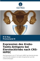 Expression des Krebs-Testis-Antigens bei Eierstockkrebs nach CRS-HIPEC: Die Expression von CT 45 nach HIPEC bei Eierstockkrebs und ihre Korrelation ... auf die Chemotherapie 6205885166 Book Cover