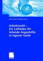 Arbeitsrecht - Ein Leitfaden Fur Leitende Angestellte in Eigener Sache 3834902004 Book Cover