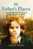 My Father's Places: A Memoir by Dylan Thomas' Daughter 1616081015 Book Cover