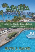 ARUBA POCKET GUIDE: Explore the Island's Beauty, Culture and Hidden Gems B0DT3RG1Y9 Book Cover