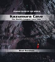 Kazumura Cave: The World's Longest Lava Tube (Famous Caves of the World) 082396261X Book Cover