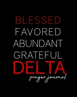 Blessed, Favored, Abundant, Grateful DELTA Prayer Journal: Crimson and Cream Soror Prayer Journal 8x10in DST inspired 100-Day Prayer Journals for Neos, Prophytes, Officers, New Sisters Red and White J 1705913695 Book Cover