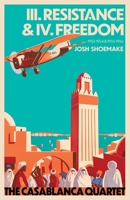 The Casablanca Quartet - III. Resistance & IV. Freedom B0CQRWX4VZ Book Cover