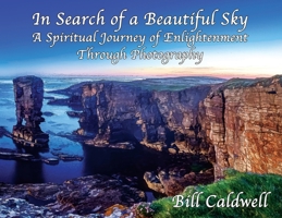 In Search of a Beautiful Sky: A Spiritual Journey of Enlightenment Through Photography 0960058508 Book Cover