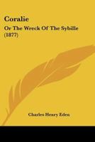 Coralie: Or The Wreck Of The Sybille 1166478270 Book Cover