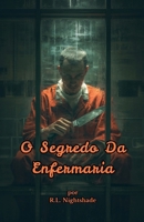 O Segredo Da Enfermaria (Portuguese Edition) B0GTRY7LWC Book Cover