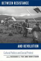 Between Resistance and Revolution: Cultural Politics and Social Protest 0813524164 Book Cover