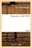 Mémoires De J.-B. Boussingault, Volume 3 2329528957 Book Cover