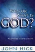 Who or What Is God? And Other Investigations 1596271167 Book Cover