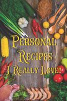Personal Recipes I Really Love!! 1098820177 Book Cover