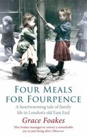 Four Meals For Fourpence: A Heartwarming Tale of Family Life in London's old East End 1844087271 Book Cover