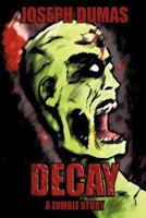 Decay: A Zombie Story 1611990416 Book Cover