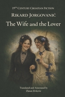 The Wife And The Lover: English Edition (19th Century Croatian Fiction) B0GXTGDBNY Book Cover