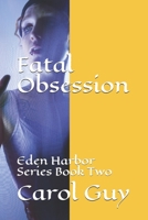 Fatal Obsession: Eden Harbor Series Book Two B0986FWK46 Book Cover