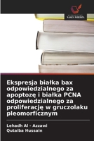Ekspresja bialka bax odpowiedzialnego za apoptoze i bialka PCNA odpowiedzialnego za proliferacje w gruczolaku pleomorficznym (Polish Edition) 6209708641 Book Cover