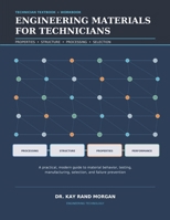 ENGINEERING MATERIALS FOR TECHNICIANS: Properties • Structure • Processing • Testing • Selection B0HF6FXHFX Book Cover